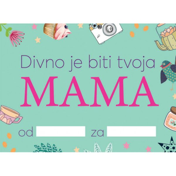 Popuni i pokloni : Divno je biti tvoja mama (VU)