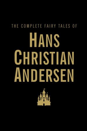 The Complete Fairy Tales of Hans Christian Andersen