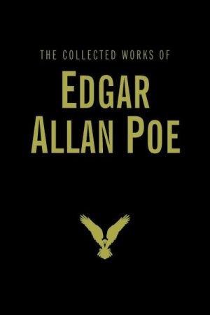The Collected Works of Edgar Allan Poe