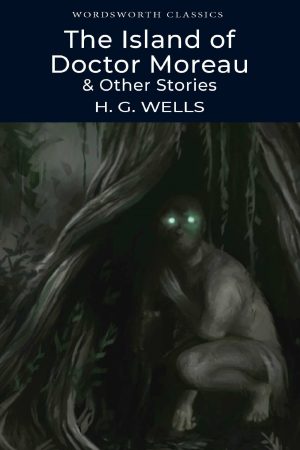 The Island of Doctor Moreau & Other Works