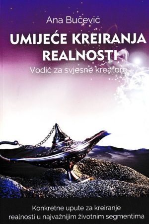 Umijeće kreiranja realnosti