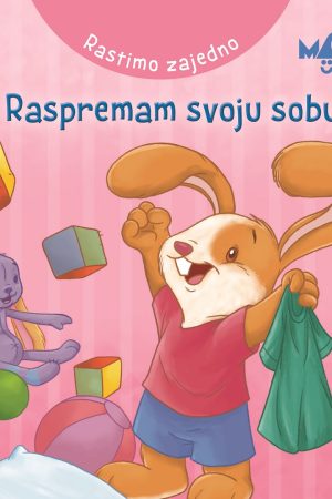 Rastimo zajedno - Raspremam svoju sobu