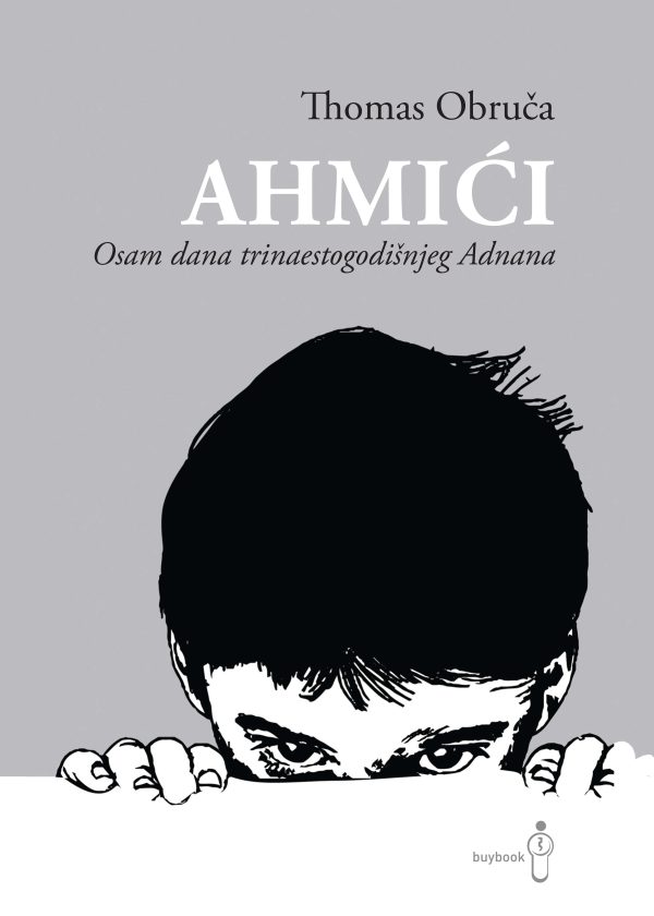 Ahmići: Osam dana trinaestogodišnjeg Adnana (BU)