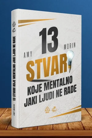 13 stvari koje mentalno jaki ljudi ne rade (IL)